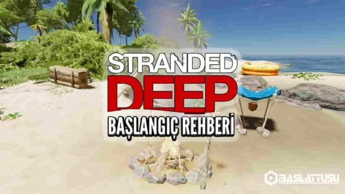Stranded Deep Başlangıç Rehberi: İlk Gün Hayatta Kalma Görseli Stranded Deep Başlangıç Rehberi makalesi için, bir adada kamp ateşi, sal ve sığınağın olduğu oyun içi başlangıç sahnesini gösteren kapak görseli.