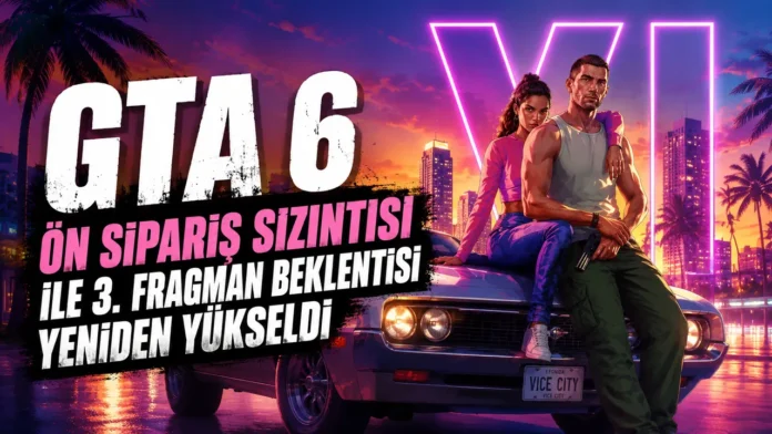gta-6-ön-sipariş-gta-6-yeni-fragman GTA 6 ön sipariş sızıntısı ile 3. fragman beklentisi yeniden yükseldi